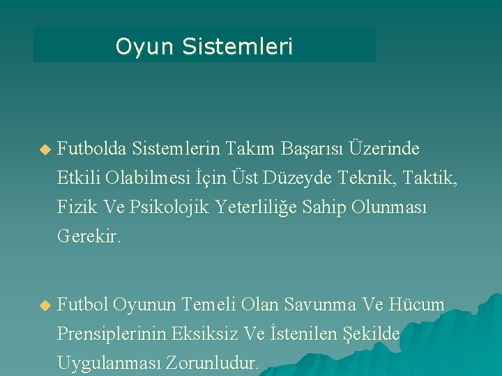 Oyun Sistemleri u Futbolda Sistemlerin Takım Başarısı Üzerinde Etkili Olabilmesi İçin Üst Düzeyde Teknik,