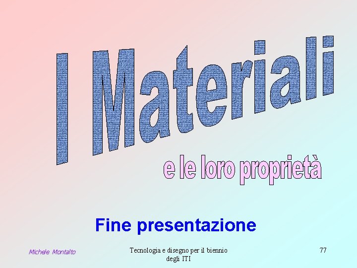 Fine presentazione Michele Montalto Tecnologia e disegno per il biennio degli ITI 77 