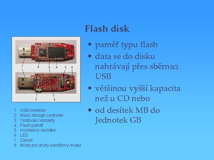 Flash disk 1 2 3 4 5 6 7 8 USB konektor Mass storage