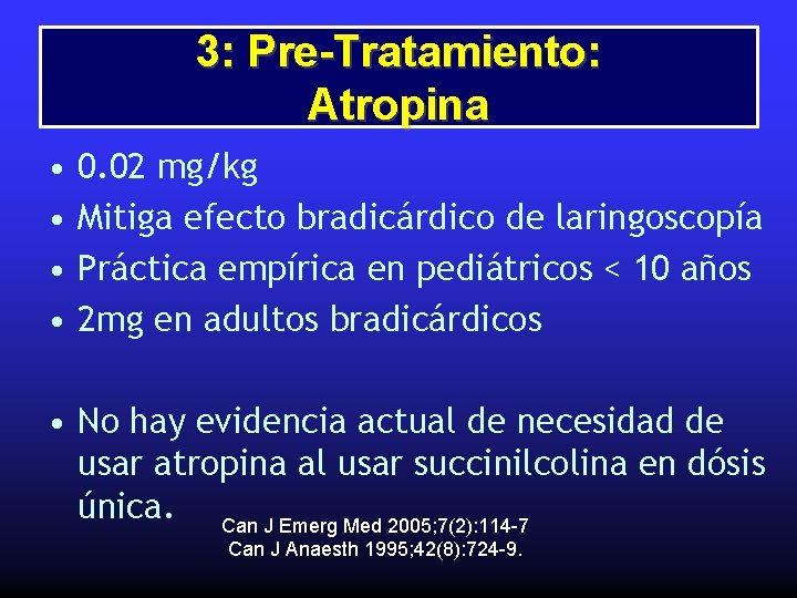 3: Pre-Tratamiento: Atropina • • 0. 02 mg/kg Mitiga efecto bradicárdico de laringoscopía Práctica