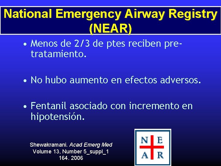 National Emergency Airway Registry (NEAR) • Menos de 2/3 de ptes reciben pretratamiento. •