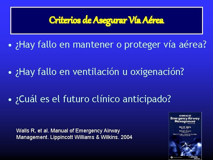 Criterios de Caso Asegurar Vía Aérea • ¿Hay fallo en mantener o proteger vía