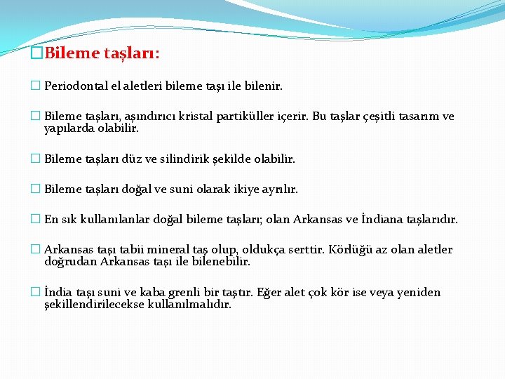 �Bileme taşları: � Periodontal el aletleri bileme taşı ile bilenir. � Bileme taşları, aşındırıcı