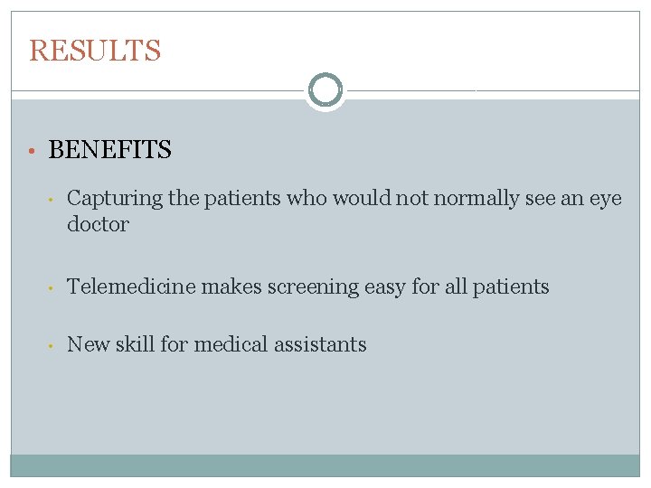 RESULTS • BENEFITS • Capturing the patients who would not normally see an eye