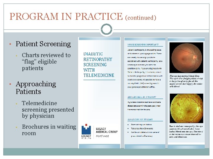 PROGRAM IN PRACTICE (continued) • Patient Screening • Charts reviewed to “flag” eligible patients