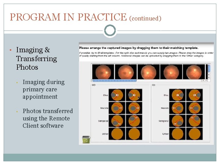 PROGRAM IN PRACTICE (continued) • Imaging & Transferring Photos • Imaging during primary care
