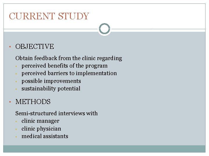 CURRENT STUDY • OBJECTIVE Obtain feedback from the clinic regarding • perceived benefits of