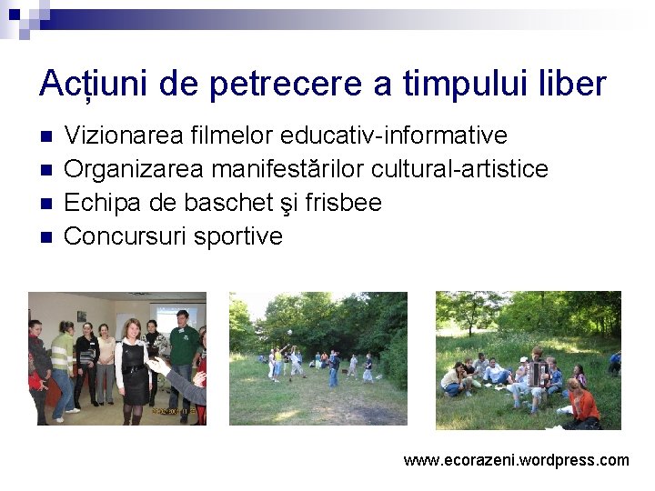 Acțiuni de petrecere a timpului liber n n Vizionarea filmelor educativ-informative Organizarea manifestărilor cultural-artistice