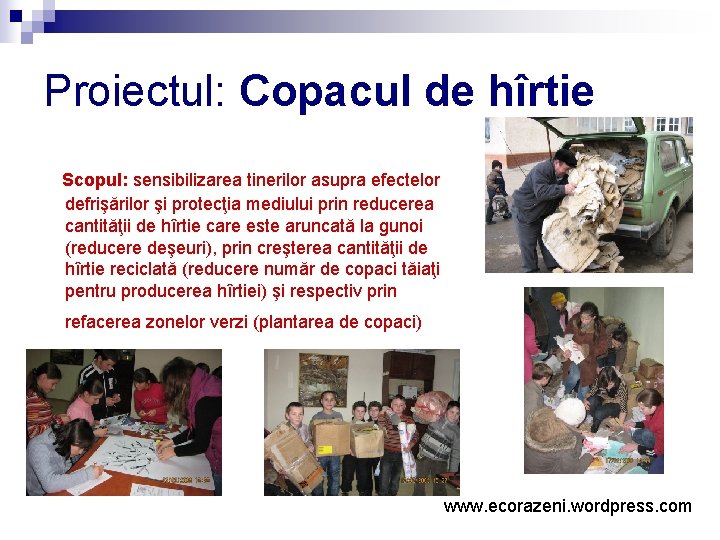 Proiectul: Copacul de hîrtie Scopul: sensibilizarea tinerilor asupra efectelor defrişărilor şi protecţia mediului prin