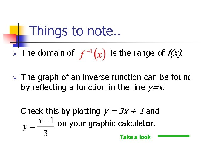 Things to note. . Ø Ø The domain of is the range of f(x).