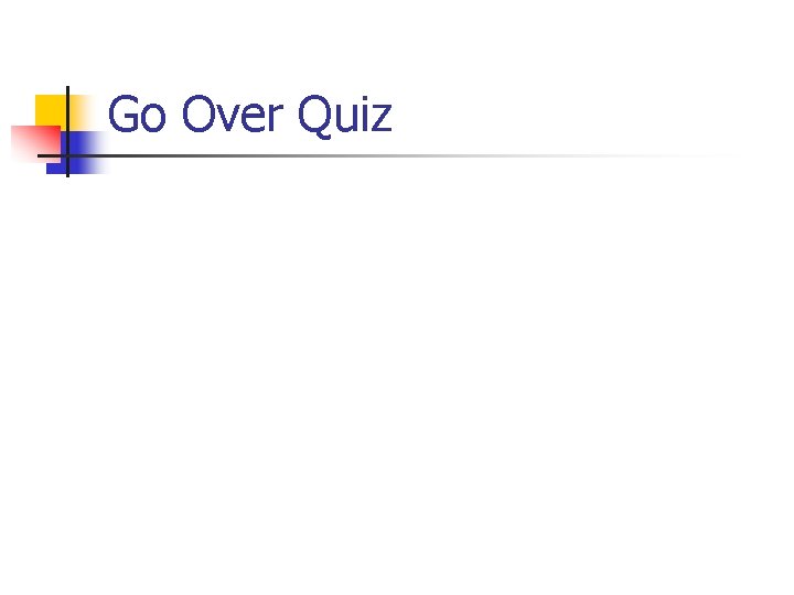 Go Over Quiz 