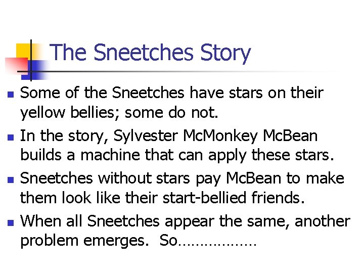 The Sneetches Story n n Some of the Sneetches have stars on their yellow