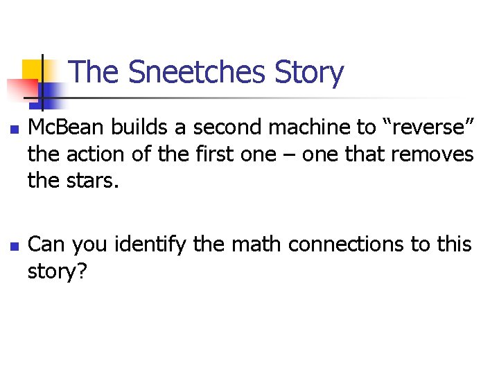 The Sneetches Story n n Mc. Bean builds a second machine to “reverse” the