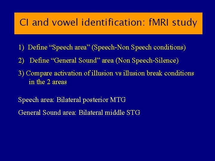 CI and vowel identification: f. MRI study 1) Define “Speech area” (Speech-Non Speech conditions)