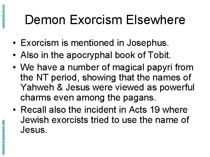 - newmanlib. ibri. org Abstracts of Powerpoint Talks Demon Exorcism Elsewhere • Exorcism is