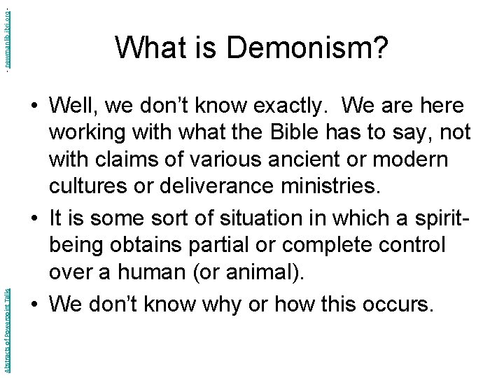 - newmanlib. ibri. org Abstracts of Powerpoint Talks What is Demonism? • Well, we