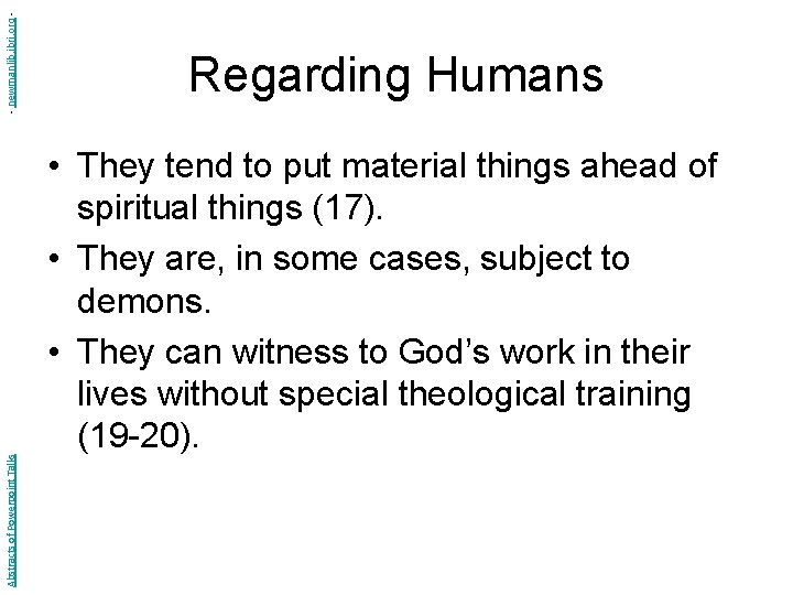 - newmanlib. ibri. org Abstracts of Powerpoint Talks Regarding Humans • They tend to