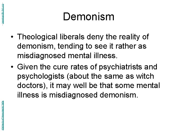 - newmanlib. ibri. org - Demonism Abstracts of Powerpoint Talks • Theological liberals deny