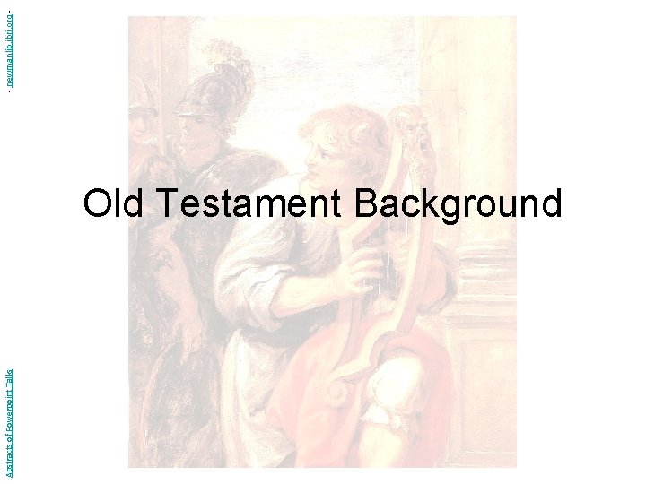 Abstracts of Powerpoint Talks Old Testament Background - newmanlib. ibri. org - 