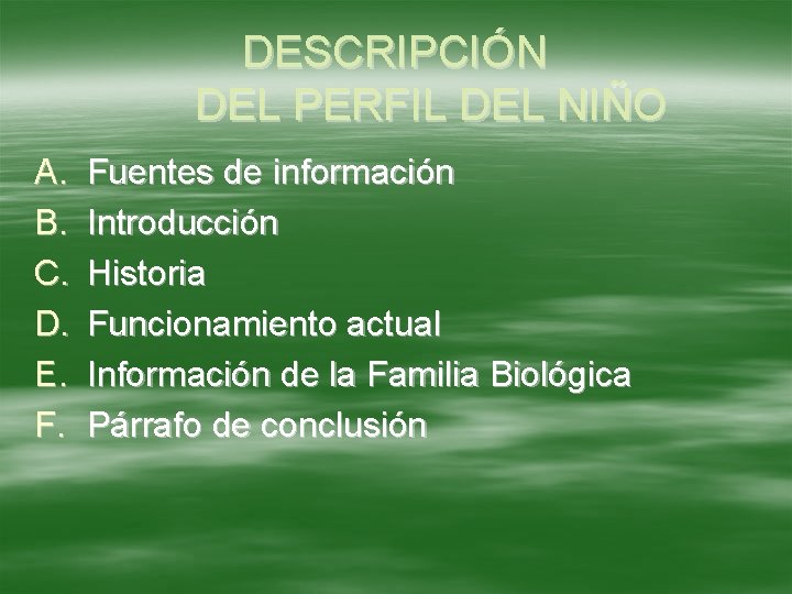 DESCRIPCIÓN DEL PERFIL DEL NIÑO A. B. C. D. E. F. Fuentes de información