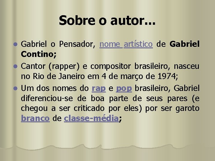 Sobre o autor. . . Gabriel o Pensador, nome artístico de Gabriel Contino; l