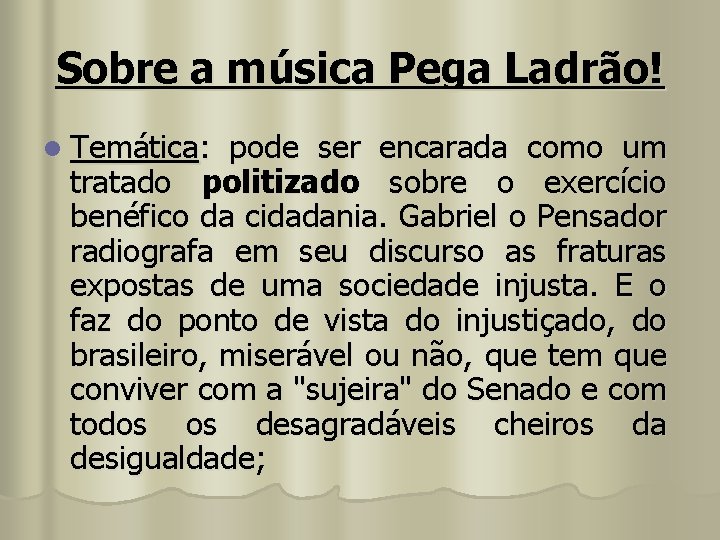 Sobre a música Pega Ladrão! l Temática: pode ser encarada como um tratado politizado