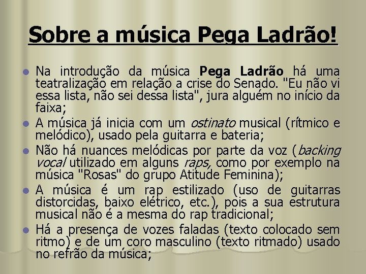 Sobre a música Pega Ladrão! l l l Na introdução da música Pega Ladrão