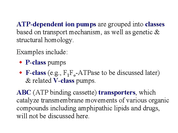ATP-dependent ion pumps are grouped into classes based on transport mechanism, as well as