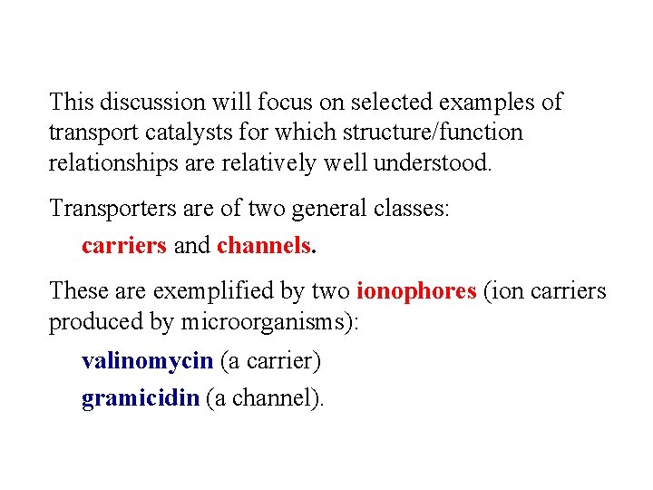 This discussion will focus on selected examples of transport catalysts for which structure/function relationships