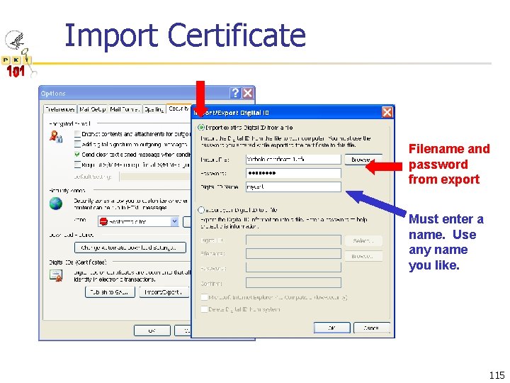 Import Certificate Filename and password from export Must enter a name. Use any name