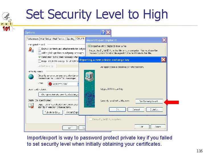 Set Security Level to High Import/export is way to password protect private key if