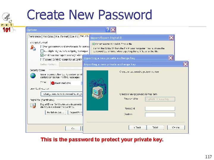 Create New Password This is the password to protect your private key. 117 