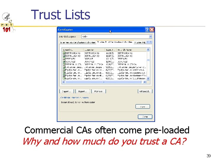 Trust Lists Commercial CAs often come pre-loaded Why and how much do you trust