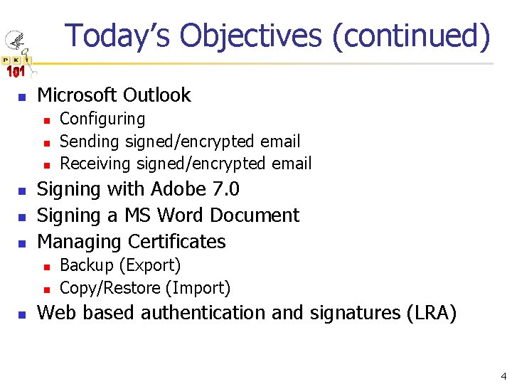 Today’s Objectives (continued) n Microsoft Outlook n n n Signing with Adobe 7. 0