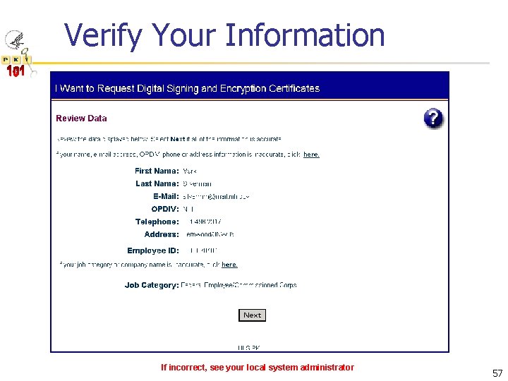 Verify Your Information If incorrect, see your local system administrator 57 