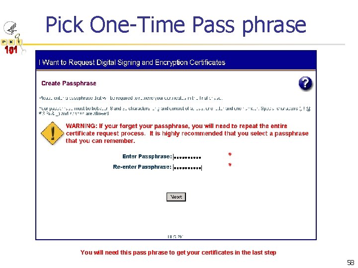 Pick One-Time Pass phrase You will need this pass phrase to get your certificates