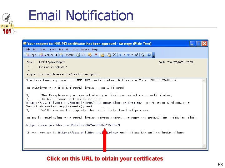 Email Notification Click on this URL to obtain your certificates 63 