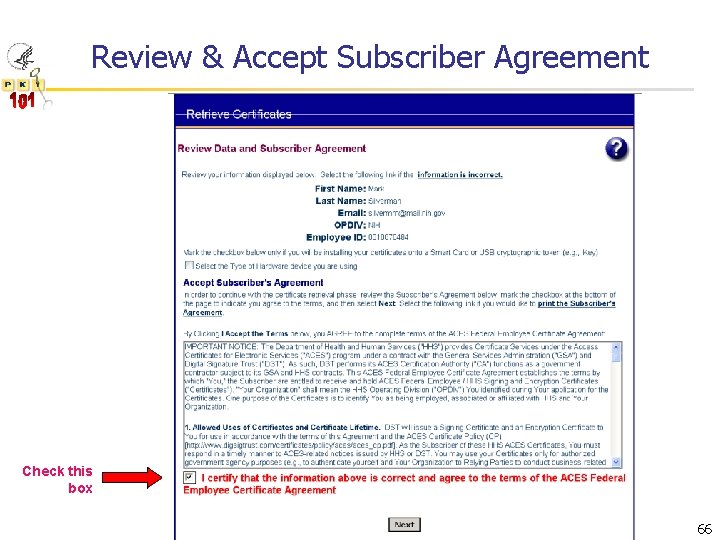 Review & Accept Subscriber Agreement Check this box 66 