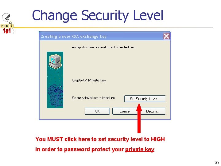 Change Security Level You MUST click here to set security level to HIGH in