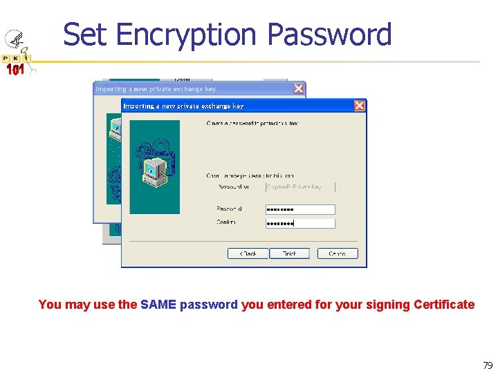Set Encryption Password You may use the SAME password you entered for your signing