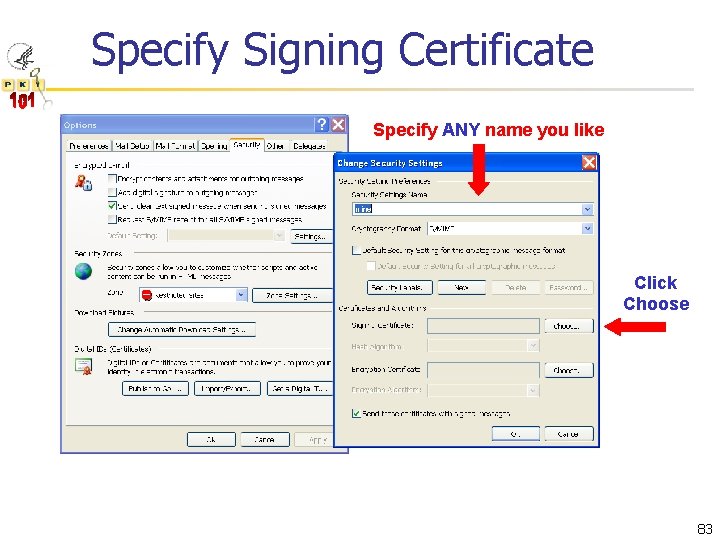Specify Signing Certificate Specify ANY name you like Click Choose 83 