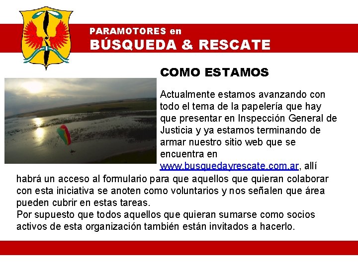 PARAMOTORES en BÚSQUEDA & RESCATE COMO ESTAMOS Actualmente estamos avanzando con todo el tema