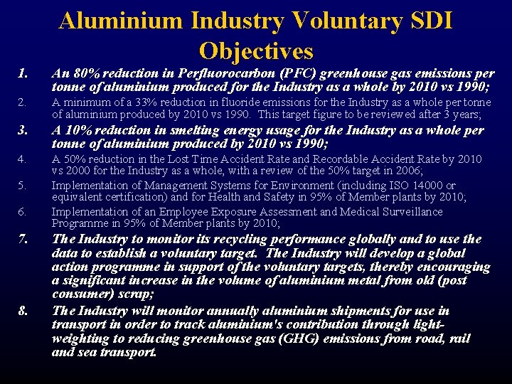 Aluminium Industry Voluntary SDI Objectives 1. An 80% reduction in Perfluorocarbon (PFC) greenhouse gas