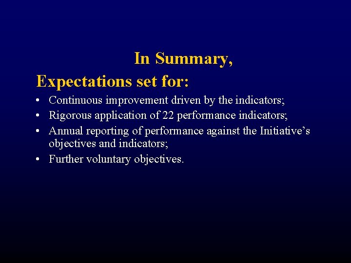 In Summary, Expectations set for: • Continuous improvement driven by the indicators; • Rigorous