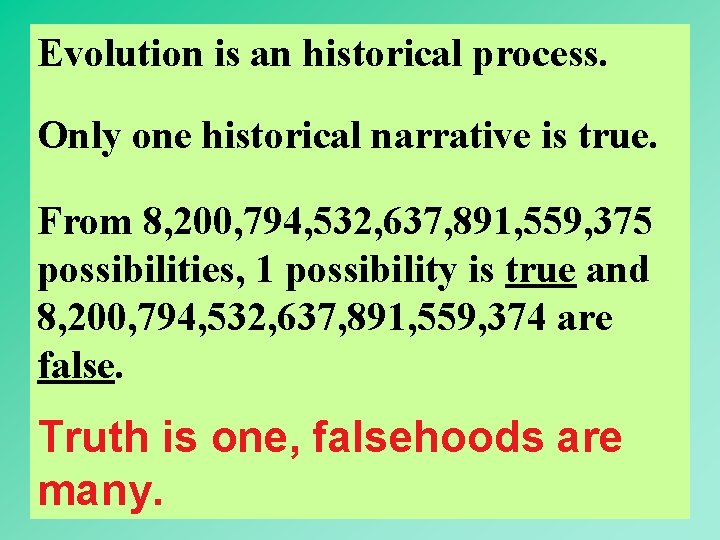 Evolution is an historical process. Only one historical narrative is true. From 8, 200,