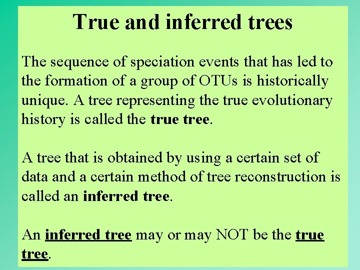 True and inferred trees The sequence of speciation events that has led to the