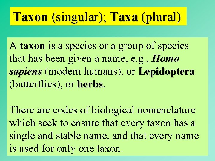 Taxon (singular); Taxa (plural) A taxon is a species or a group of species