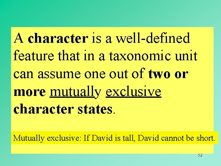A character is a well-defined feature that in a taxonomic unit can assume one