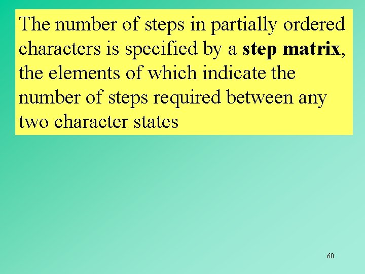 The number of steps in partially ordered characters is specified by a step matrix,