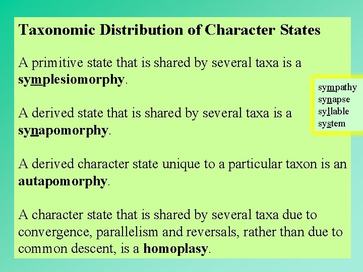 Taxonomic Distribution of Character States A primitive state that is shared by several taxa